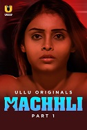 Machhli - Part 1 (2024) HDRip Hindi Ullu Originals Full Movie Watch Online Free Download - TodayPk